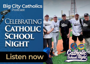 Big City Catholics Ep 53 Celebrating Catholic School Night DOB Web Module
