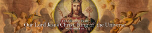 The Solemnity of Our Lord Jesus Christ, King of the Universe DOB Banner