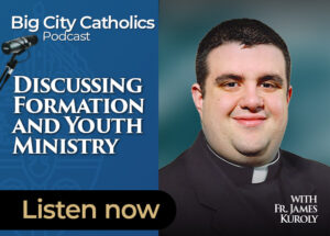 Big City Catholics Ep 106 DOB Module